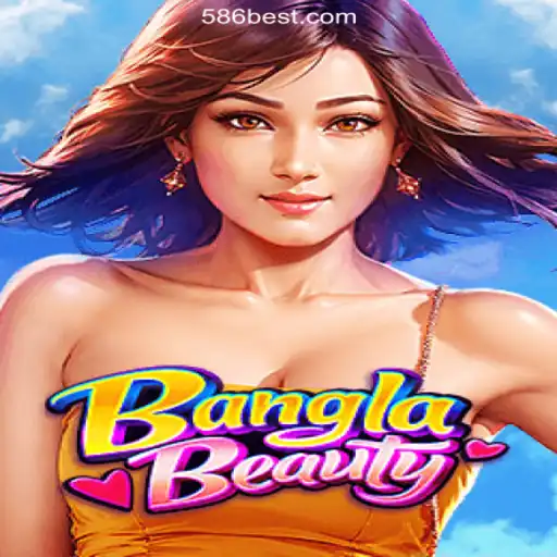 Experience the Thrill of BanglaBeauty on 586bet.COM