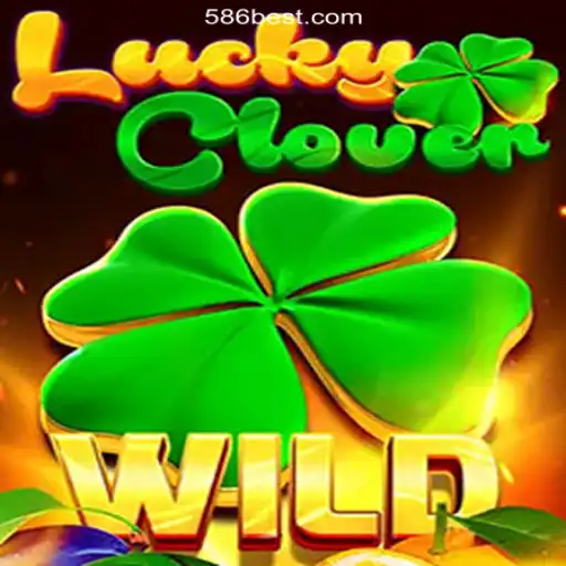 Discover the Thrills of LuckyClover on 586bet.COM Platform-Oficial Slots Brasil